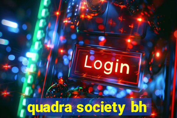 quadra society bh